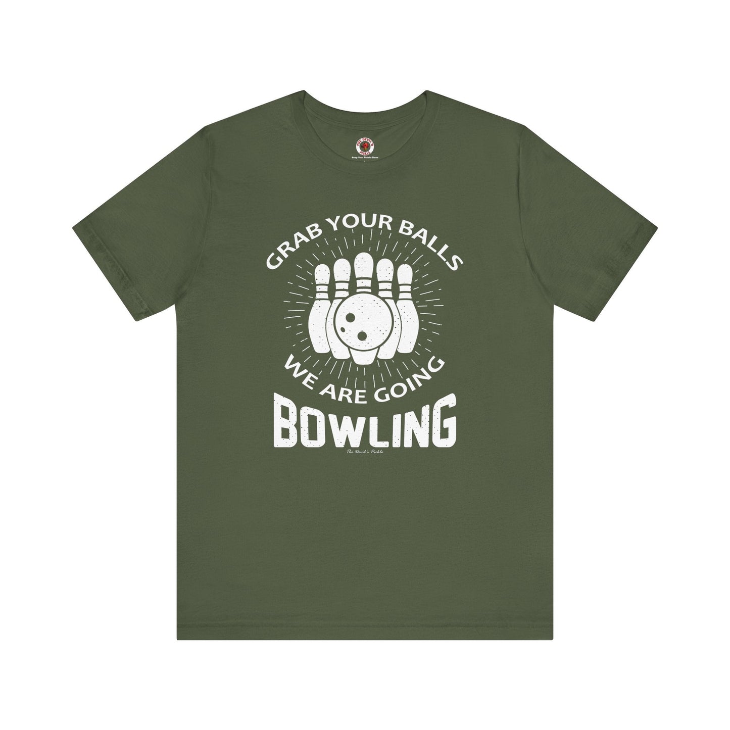 Grab Your Balls We Are Going Bowling T-Shirt The Devil's Pickle
