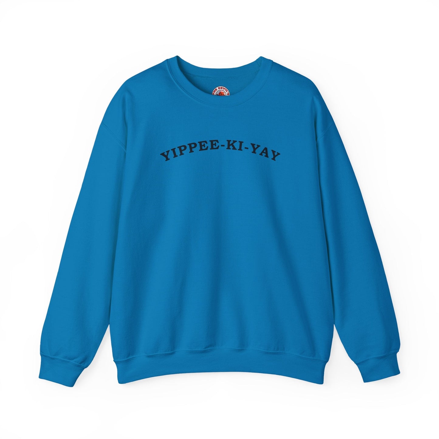 Yippee-Ki-Yay Crewneck Sweatshirt The Devil's Pickle