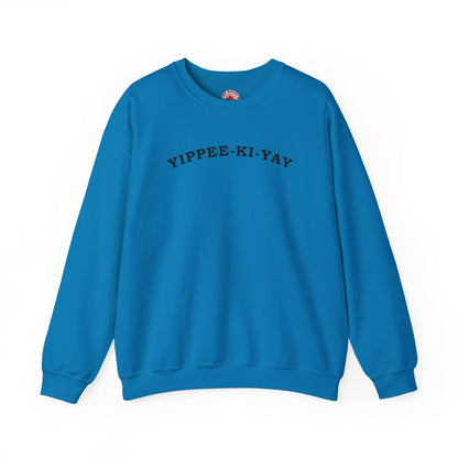 Yippee-Ki-Yay Crewneck Sweatshirt The Devil's Pickle