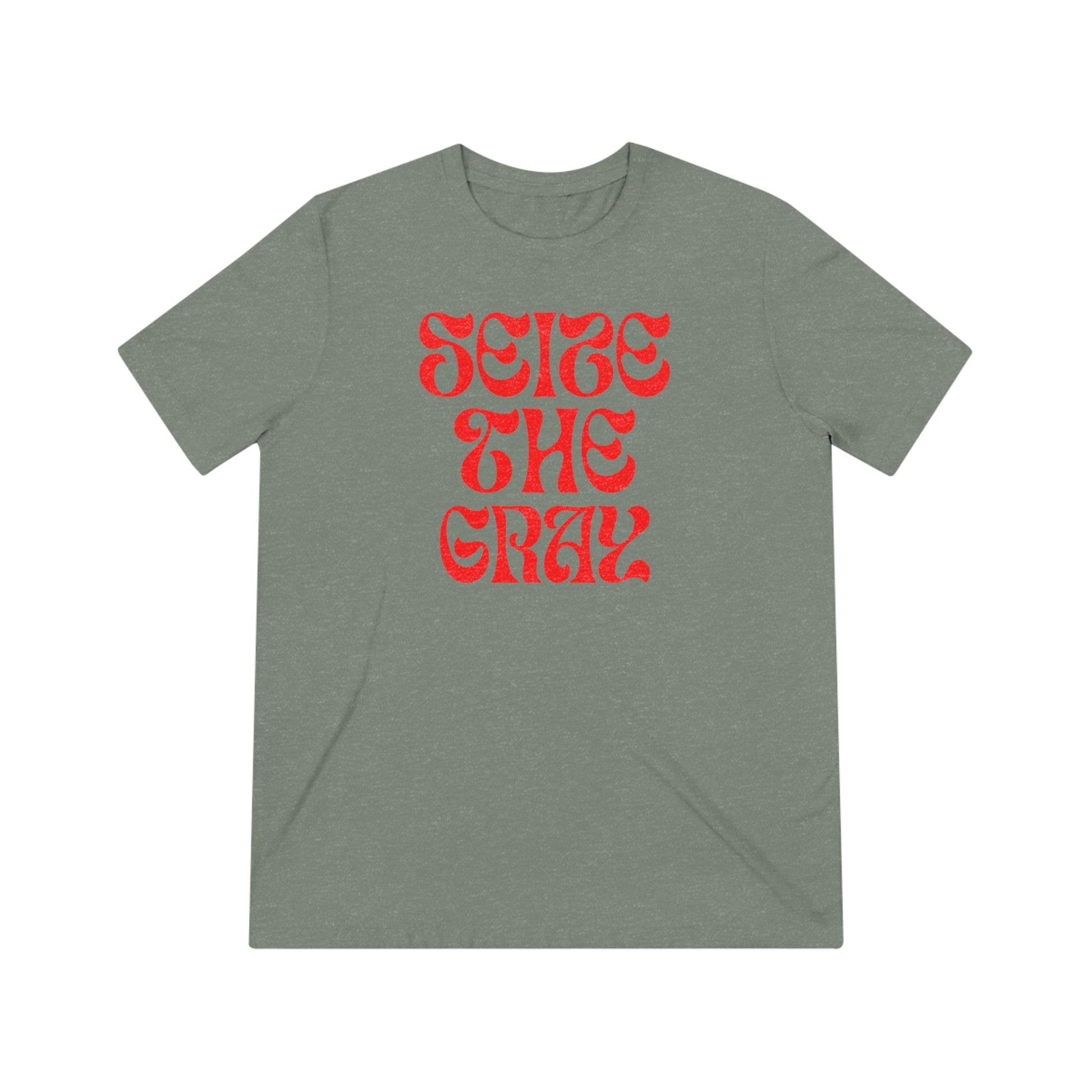 Unisex Triblend Tee "Seize the gray" Grayceful LLC