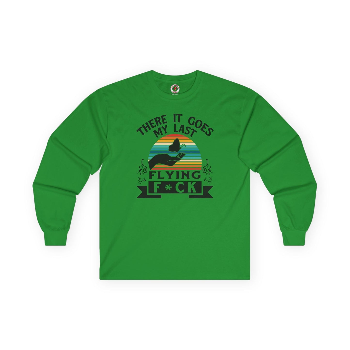 There It Goes My Last Flying Fuck Long Sleeve Tee The Devil's Pickle