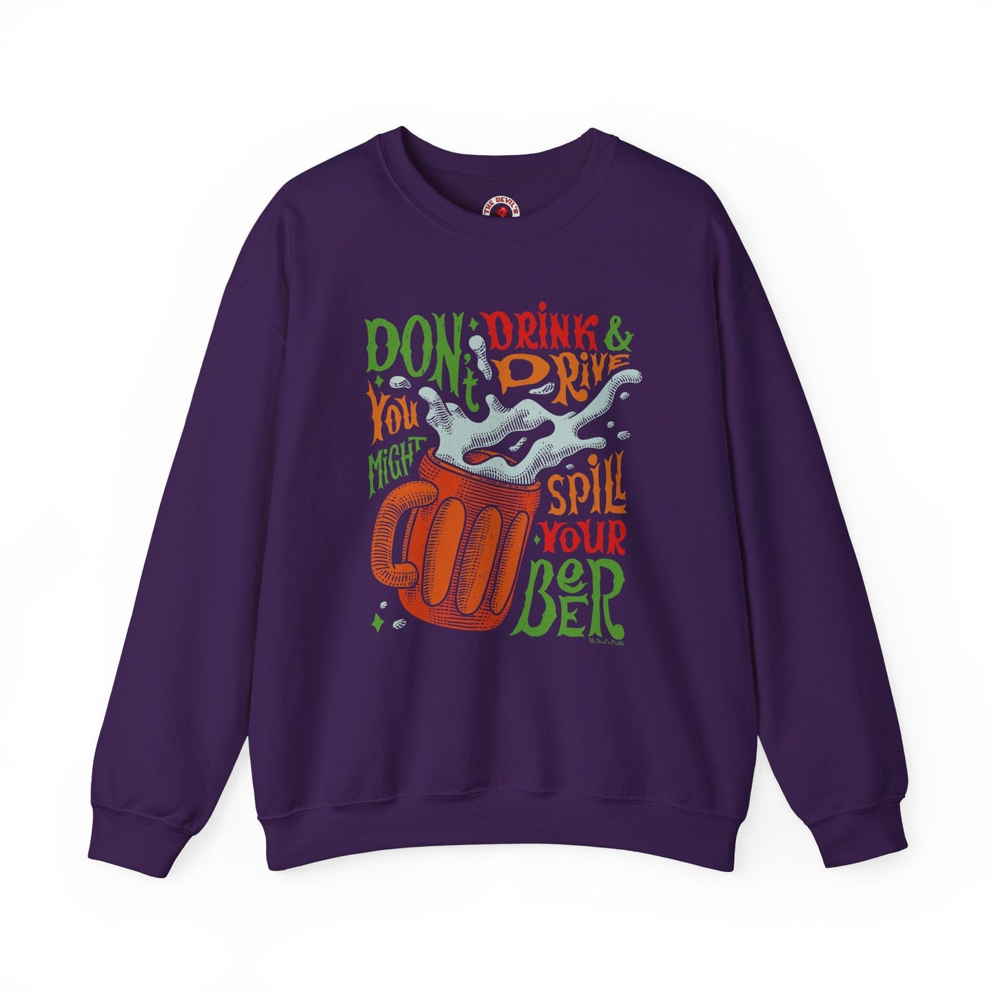 Don't Drink and Drive Crewneck Sweatshirt The Devil's Pickle