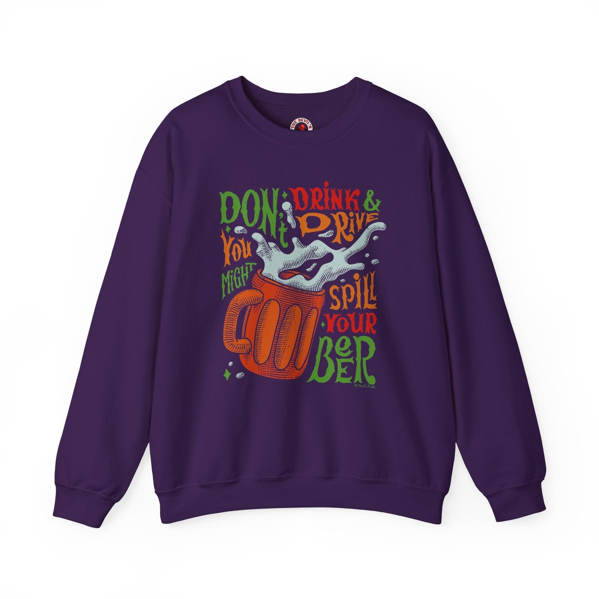 Don't Drink and Drive Crewneck Sweatshirt The Devil's Pickle