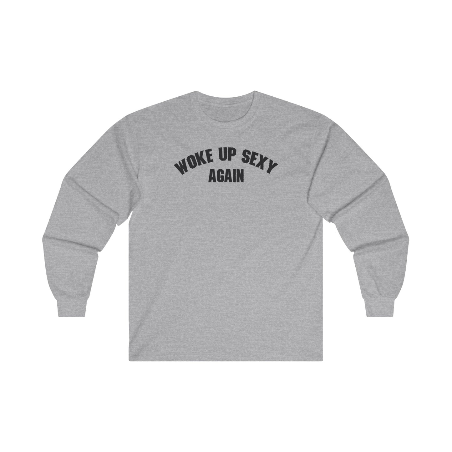 Woke Up Sexy Again Long Sleeve Tee The Devil's Pickle