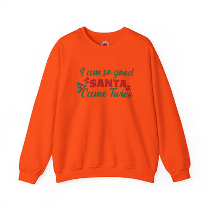 I'm So Good Santa Came Twice Crewneck Sweatshirt The Devil's Pickle