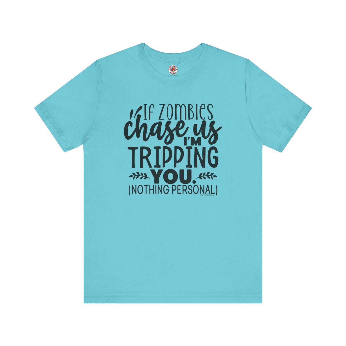 If Zombies Chase Us T-Shirt The Devil's Pickle