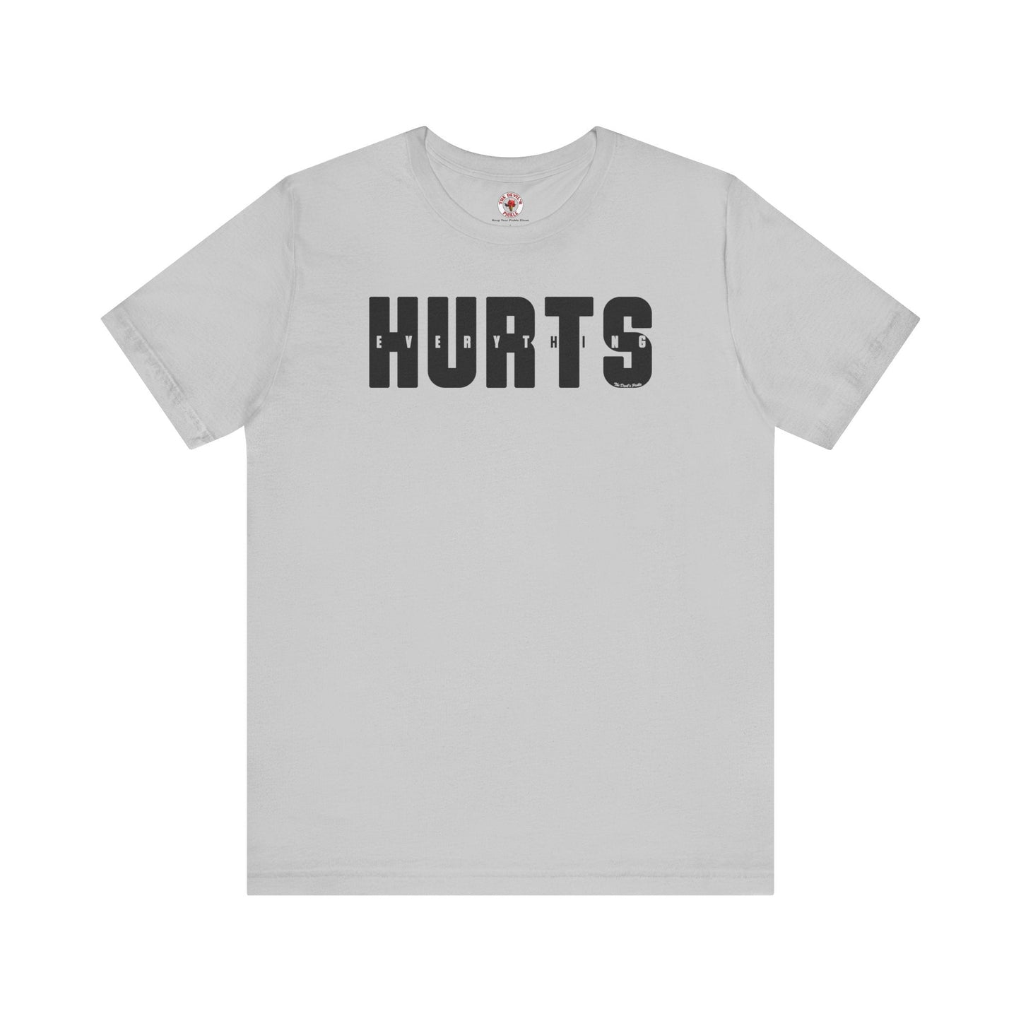 Everything Hurts T-Shirt The Devil's Pickle
