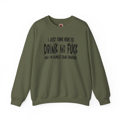 I'm Just Here To Drink And Fuck Crewneck Sweatshirt The Devil's Pickle