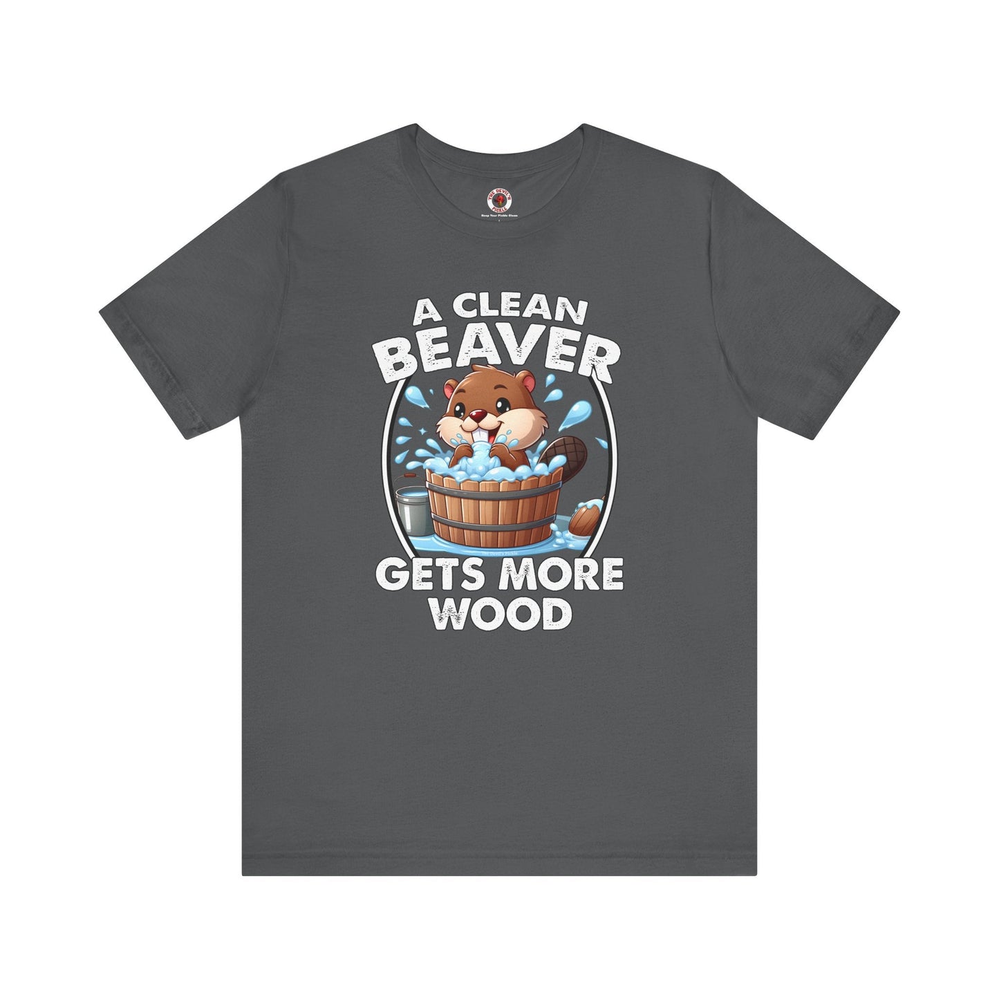 A Clean Beaver Gets More Wood T-Shirt The Devil's Pickle