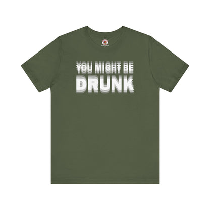 You Might Be Drunk T-Shirt The Devil's Pickle