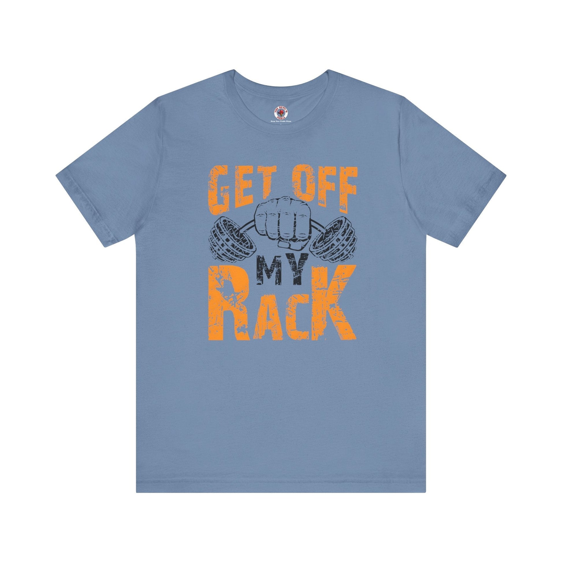 Get Off My Rack T-Shirt The Devil's Pickle