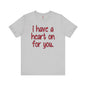 I Have A Heart On For You T-Shirt The Devil's Pickle