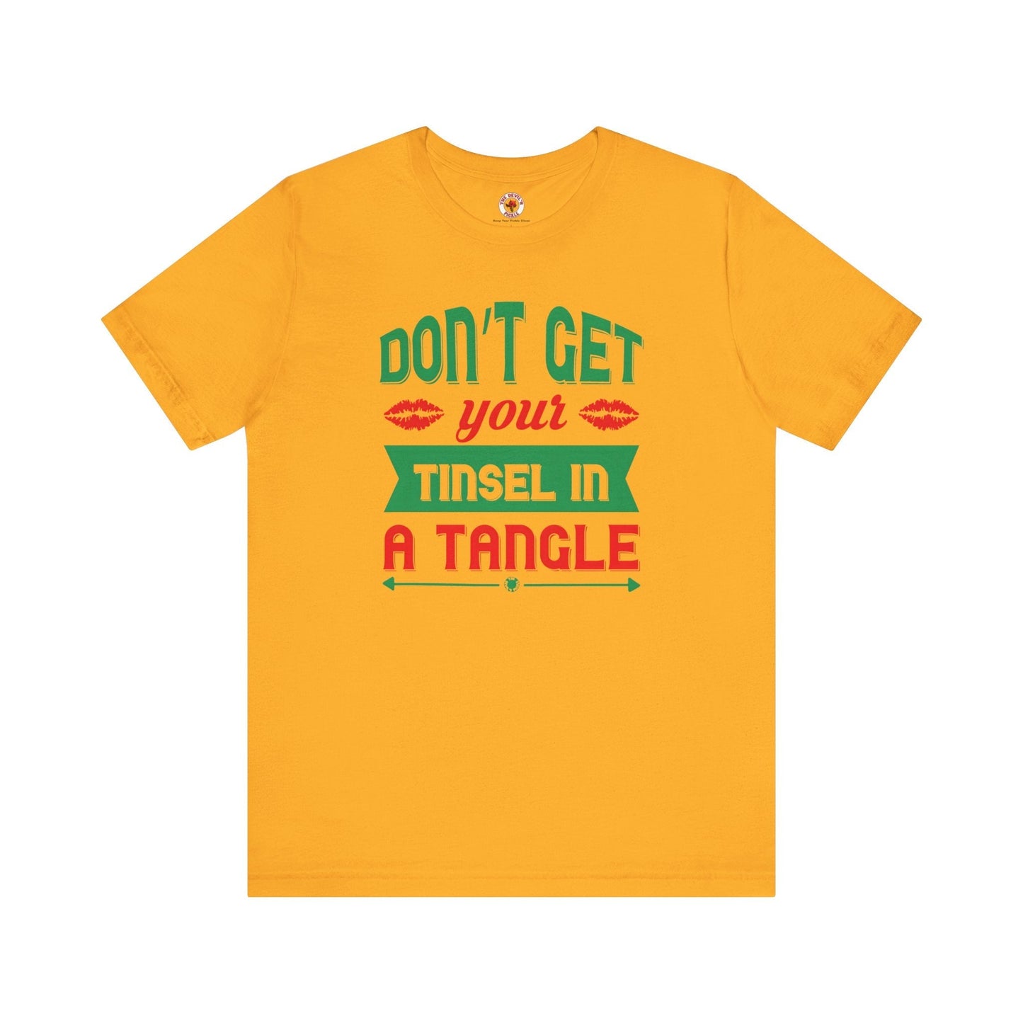 Don't Get Your Tinsel In A Tangle T-Shirt The Devil's Pickle