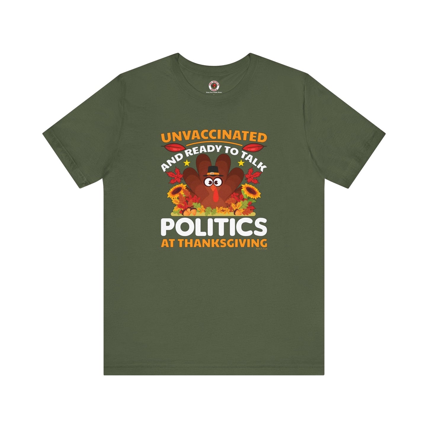 Unvaccinated And Ready To Talk Politics T-Shirt The Devil's Pickle