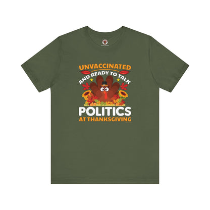 Unvaccinated And Ready To Talk Politics T-Shirt The Devil's Pickle
