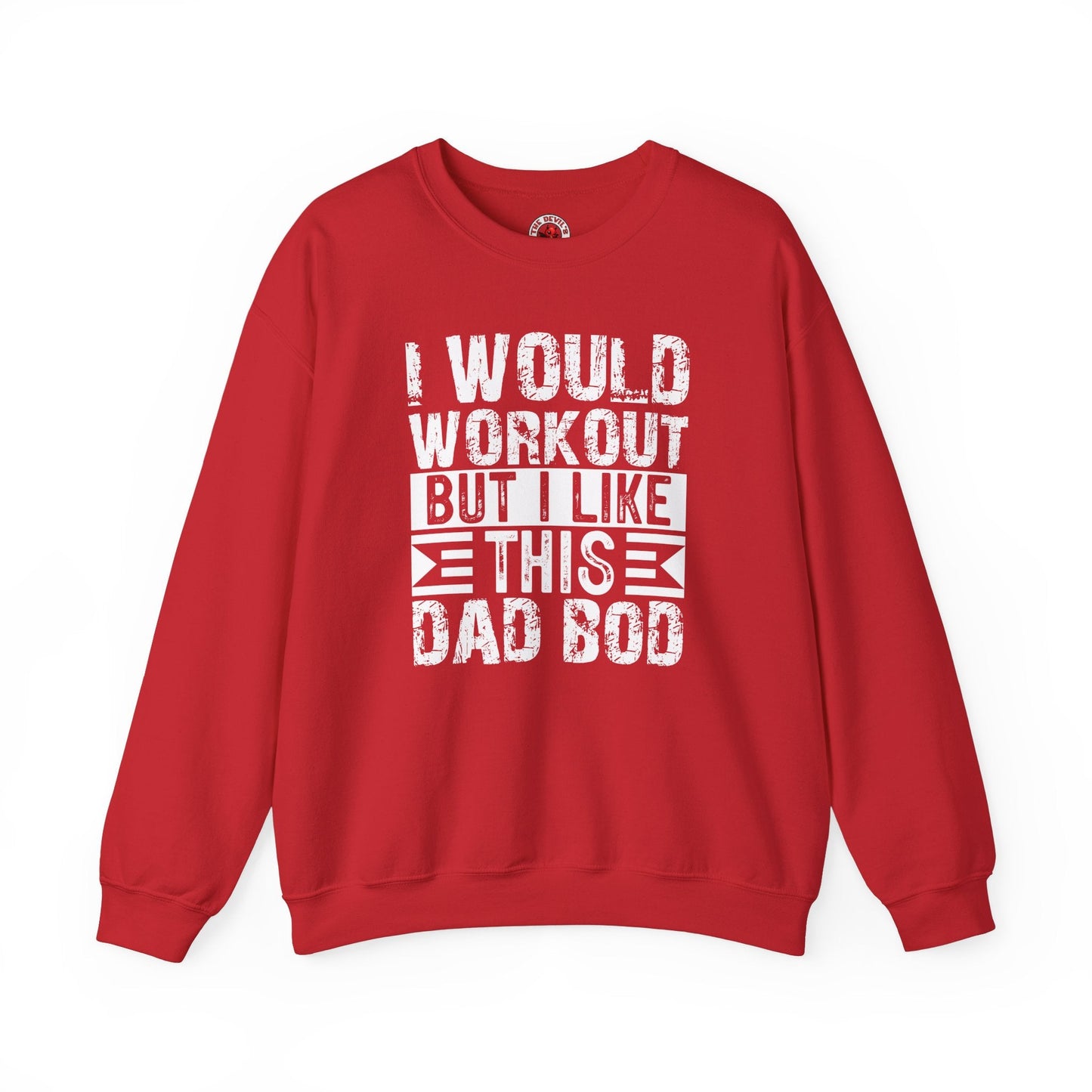 I Would Workout But I Like This Dad Bod Crewneck Sweatshirt The Devil's Pickle