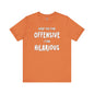 What You Find Offensive I Find Hilarious T-Shirt The Devil's Pickle