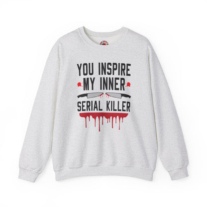 You Inspire My Inner Serial Killer Crewneck Sweatshirt