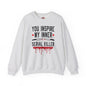 You Inspire My Inner Serial Killer Crewneck Sweatshirt