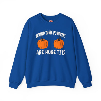 Behind These Pumpkins Are Huge Tits Crewneck Sweatshirt The Devil's Pickle