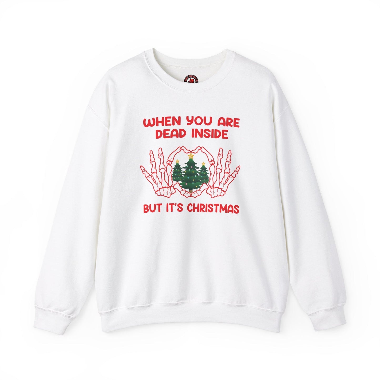 When You Are Dead Inside But It's Christmas Crewneck Sweatshirt The Devil's Pickle