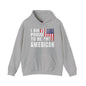 I Am Proud To Be An American Hooded Sweatshirt The Devil's Pickle