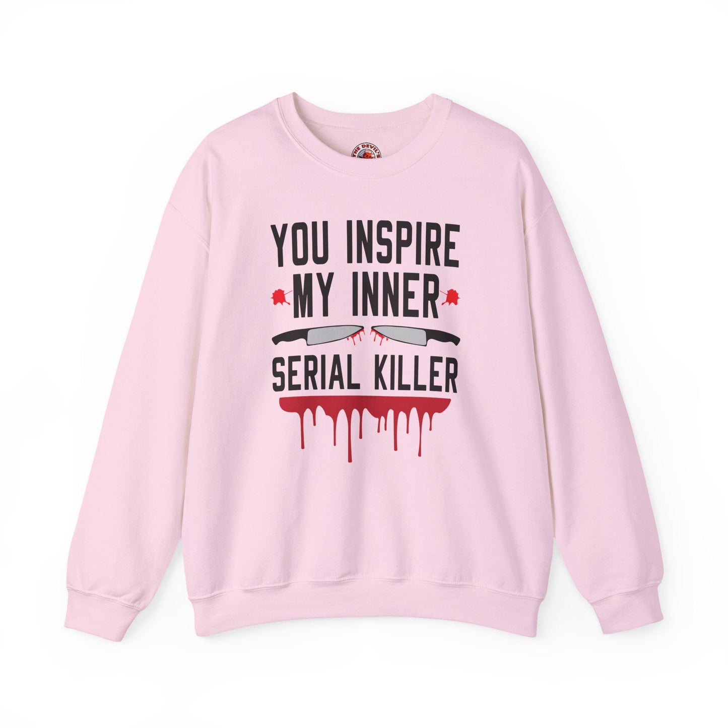 You Inspire My Inner Serial Killer Crewneck Sweatshirt