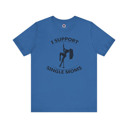 I Support Single Moms T-Shirt The Devil's Pickle