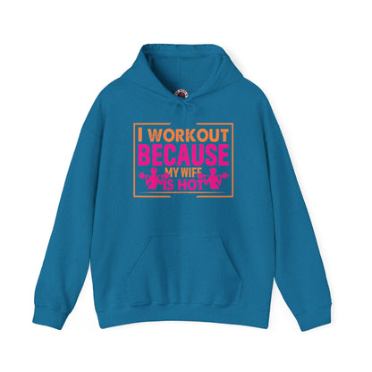 I Workout Because My Wife Is Hot Hooded Sweatshirt The Devil's Pickle