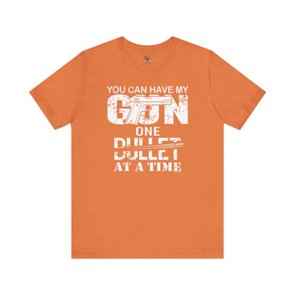 You Can Have My Gun One Bullet At A Time T-Shirt The Devil's Pickle