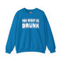You Might Be Drunk Crewneck Sweatshirt The Devil's Pickle