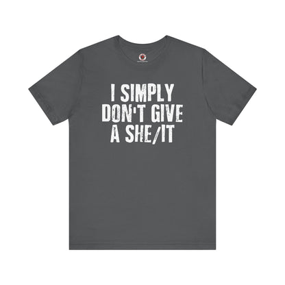 I Simply Don't Give A She/It T-Shirt The Devil's Pickle
