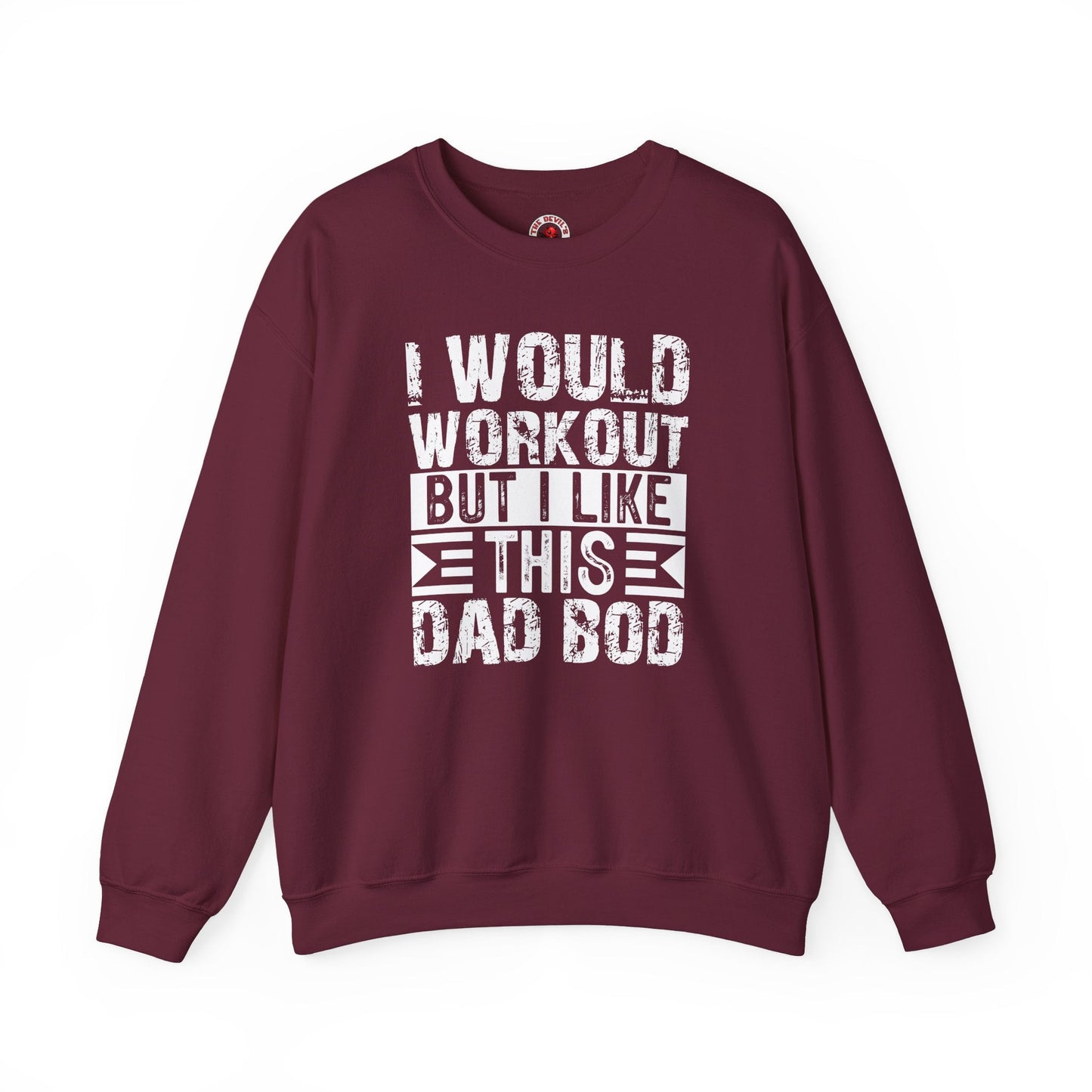 I Would Workout But I Like This Dad Bod Crewneck Sweatshirt The Devil's Pickle