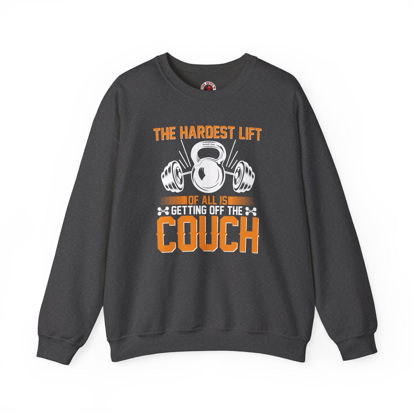 The Hardest Lift Of All Is Getting Off The Couch Crewneck Sweatshirt The Devil's Pickle