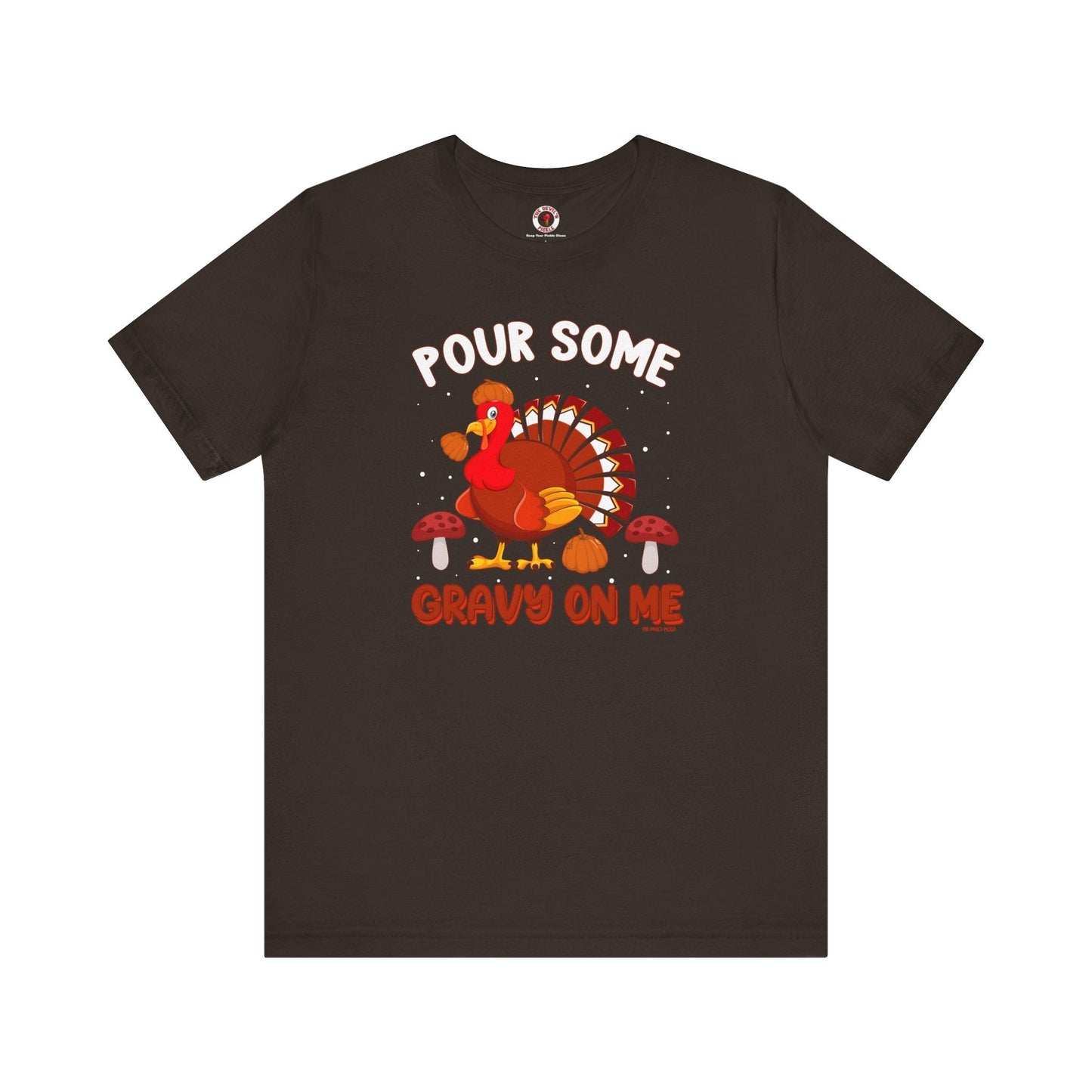 Pour Some Gravy On Me T-Shirt The Devil's Pickle