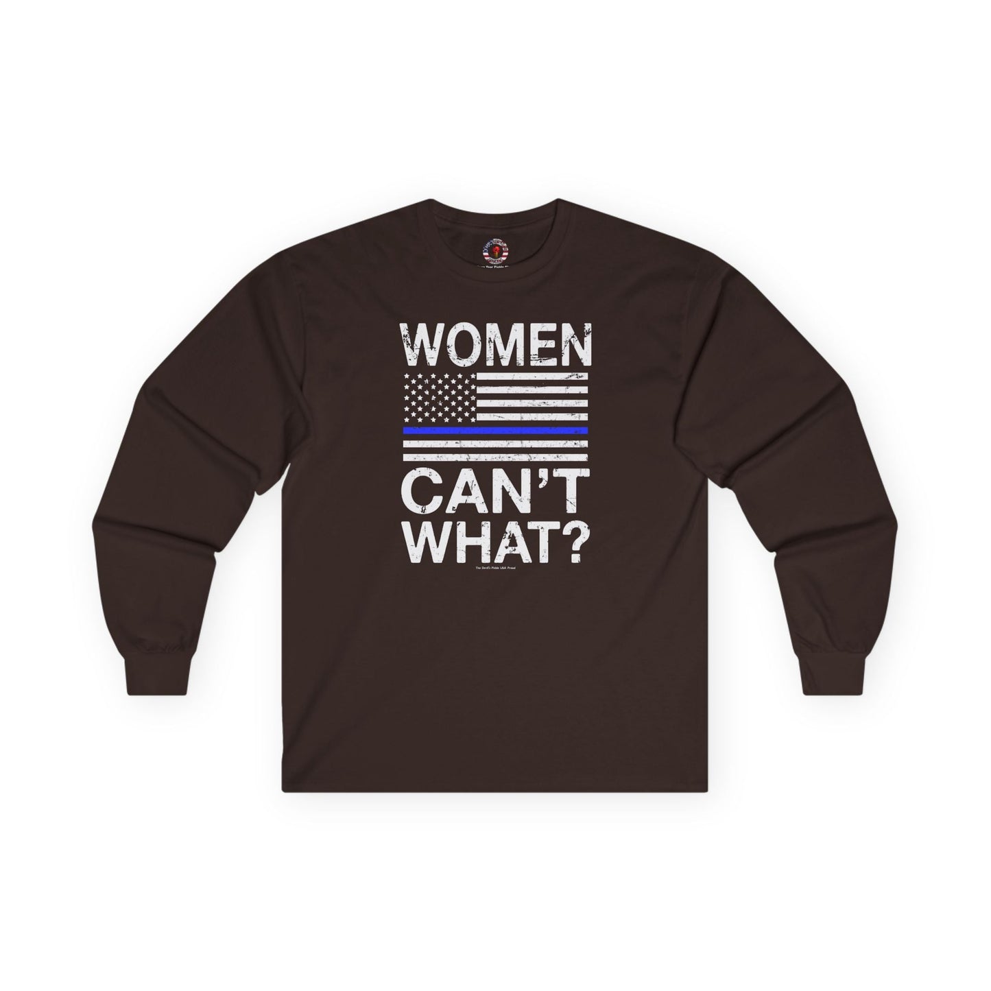 Women Can't What Long Sleeve Tee The Devil's Pickle