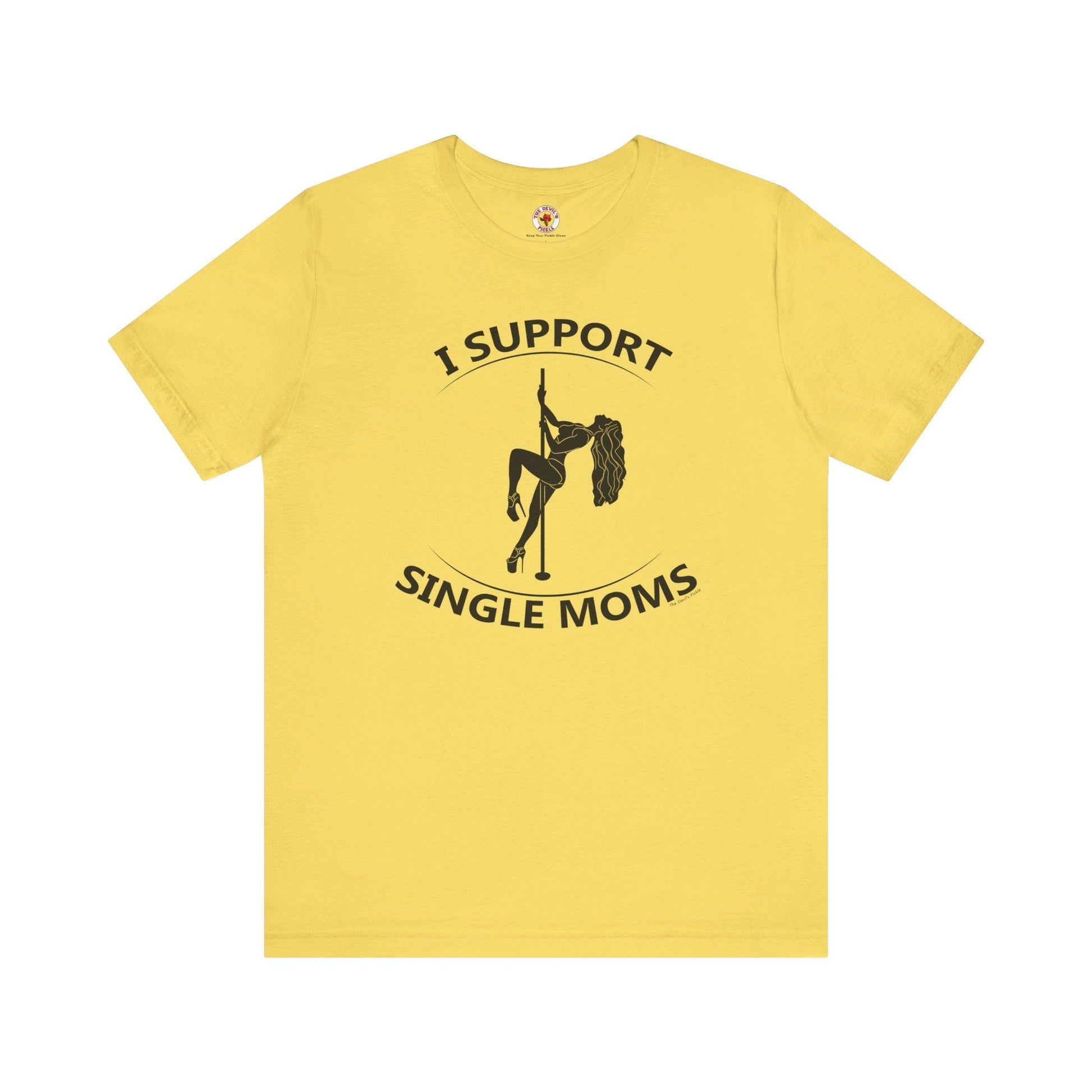I Support Single Moms T-Shirt The Devil's Pickle
