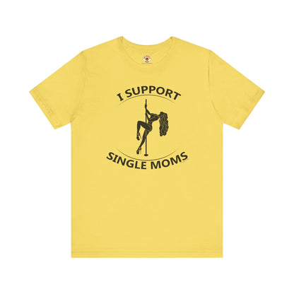 I Support Single Moms T-Shirt The Devil's Pickle