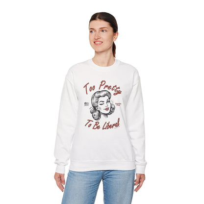 Too Pretty To Be Liberal Crewneck Sweatshirt The Devil's Pickle