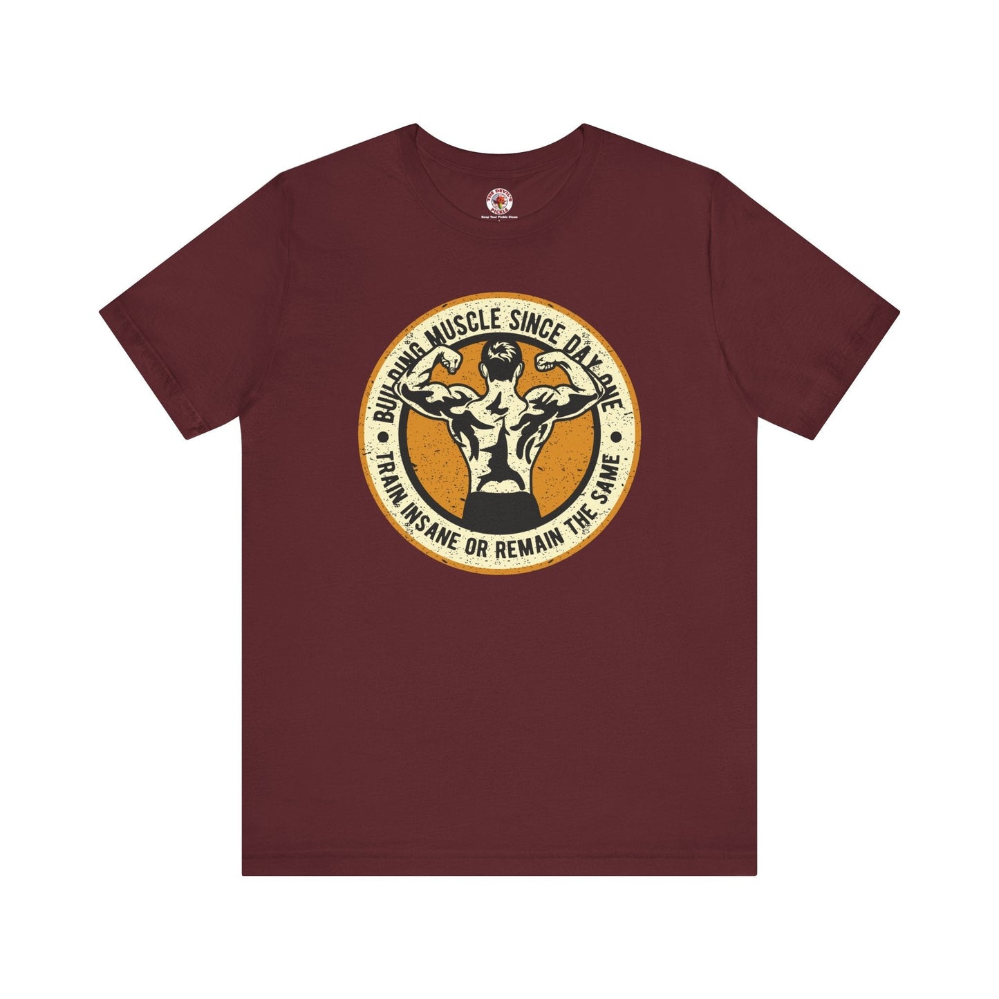 Building Muscle Since Day One T-Shirt The Devil's Pickle