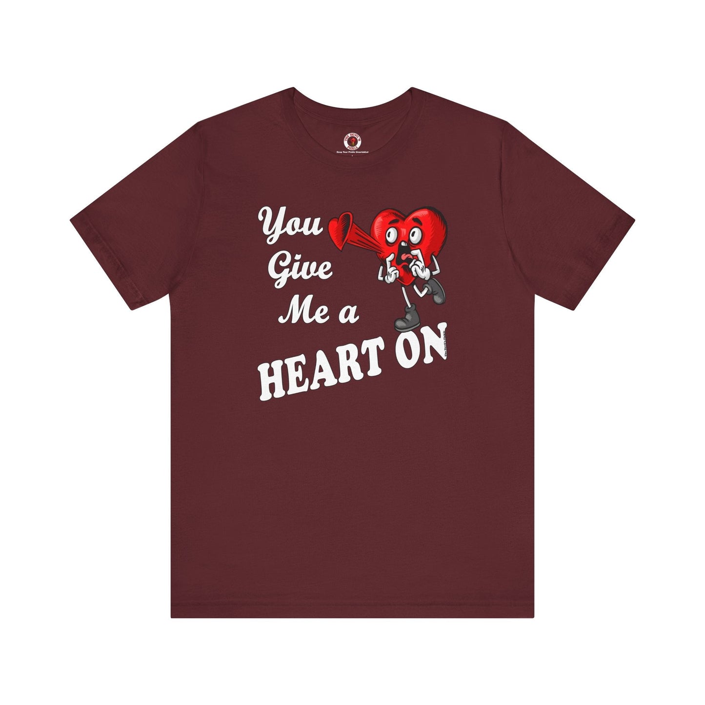 You Give Me A Heart On T-Shirt The Devil's Pickle