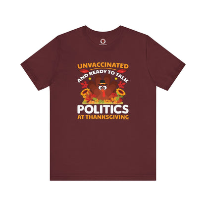 Unvaccinated And Ready To Talk Politics T-Shirt The Devil's Pickle
