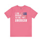 I Am Proud To Be An American T-Shirt The Devil's Pickle