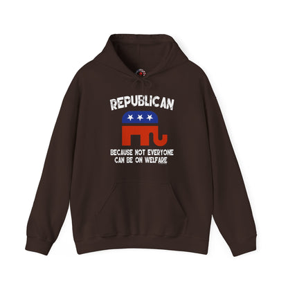 Republican Because Not Everyone Can Be On Welfare Hooded Sweatshirt The Devil's Pickle