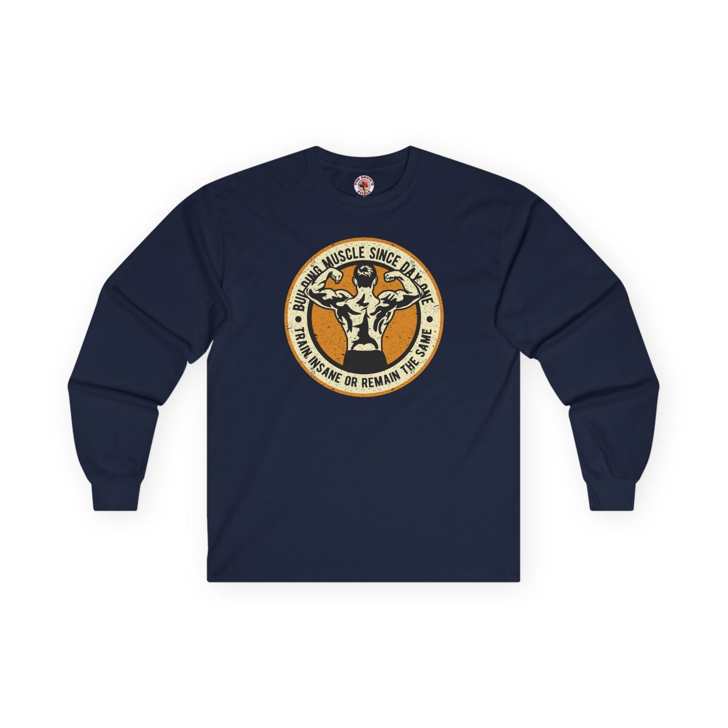 Building Muscle Since Day One Long Sleeve Tee The Devil's Pickle
