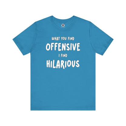 What You Find Offensive I Find Hilarious T-Shirt The Devil's Pickle
