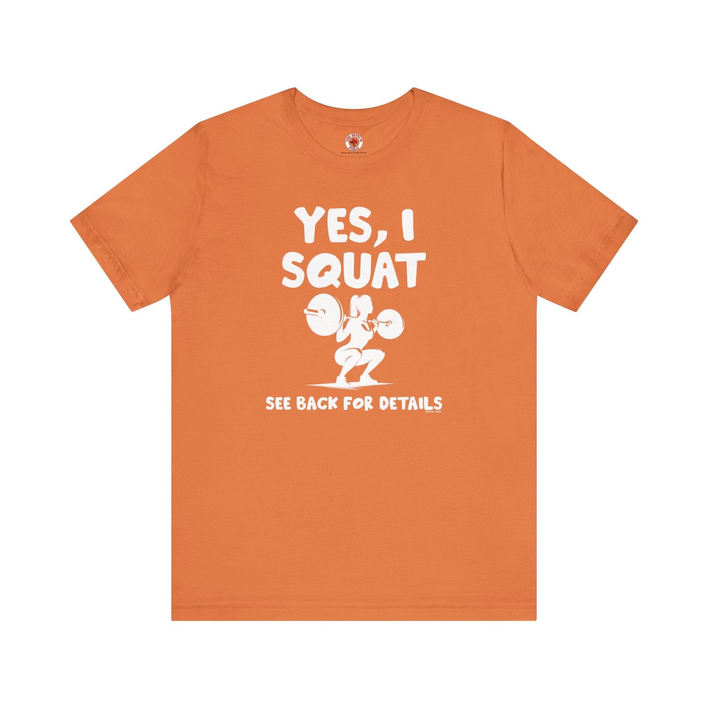 Yes, I Squat T-Shirt The Devil's Pickle