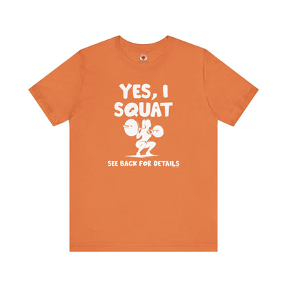 Yes, I Squat T-Shirt The Devil's Pickle