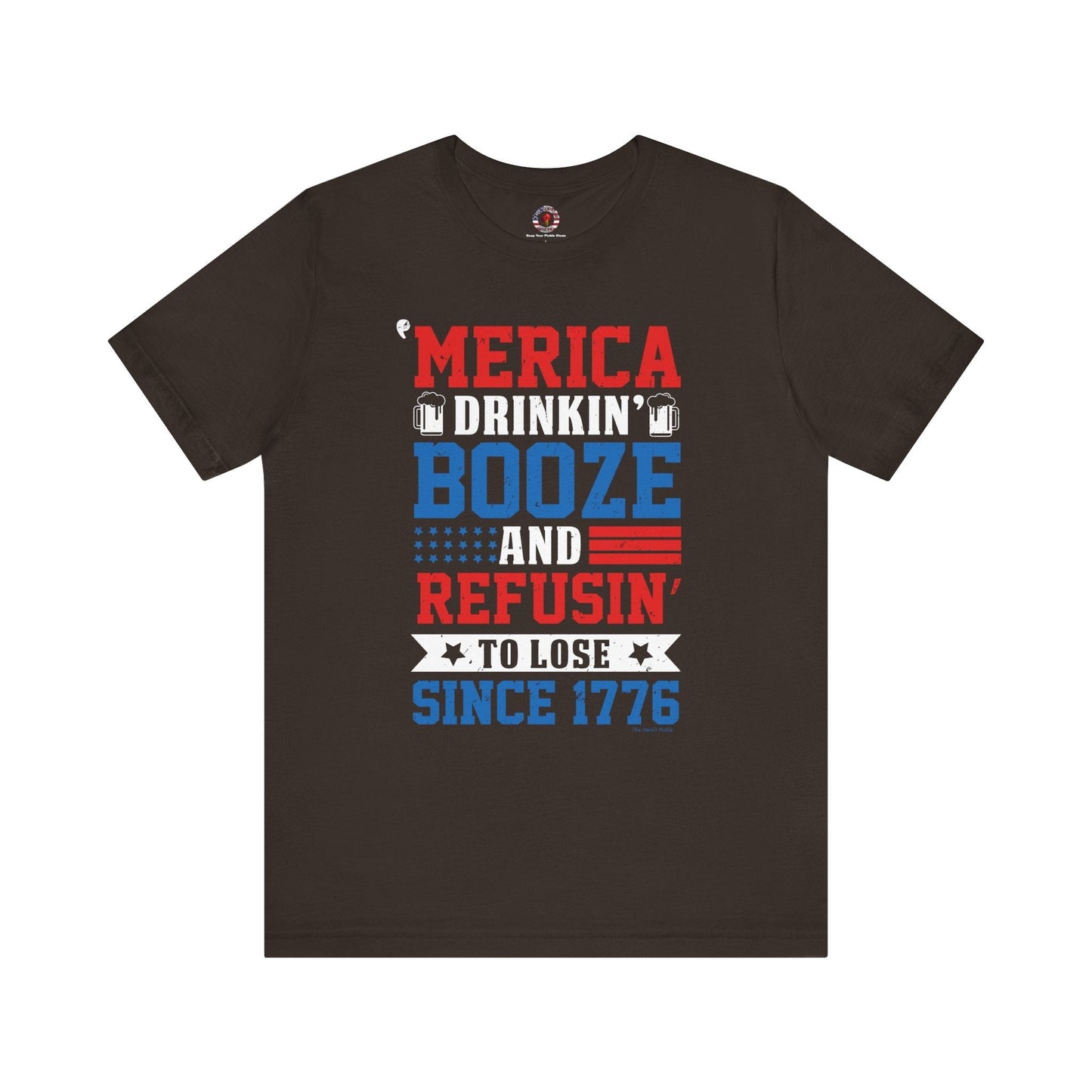 Merica Drinkin Booze And Refusin To Lose T-Shirt The Devil's Pickle
