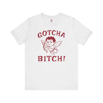 Gotcha Bitch T-Shirt The Devil's Pickle
